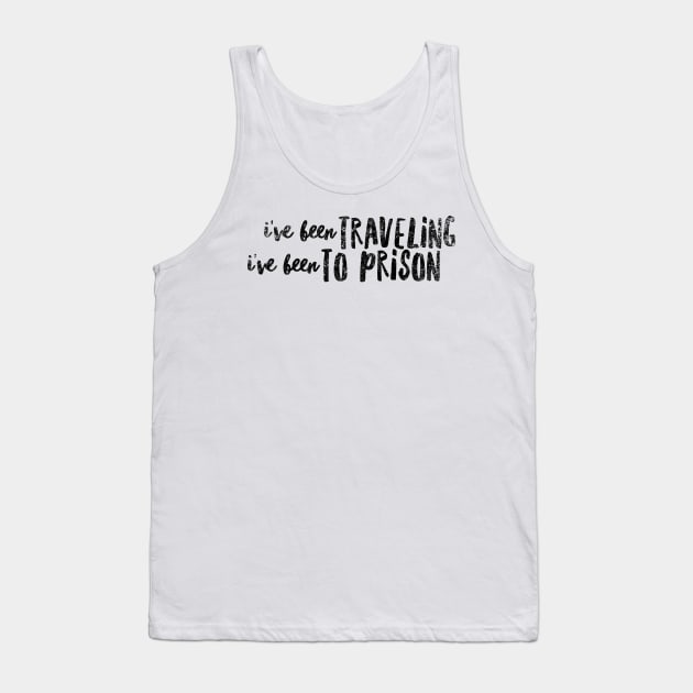 I've been traveling  I've been to prison Tank Top by mivpiv